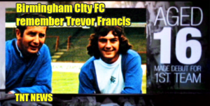 Birmingham CIty FC remember Trevor Francis