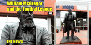 William McGregor and the Footbal League